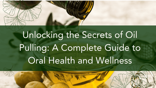 Unlocking the Secrets of Oil Pulling: A Complete Guide to Oral Health and Wellness